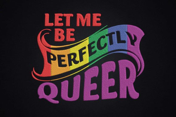 Let Me Be Perfectly Queer